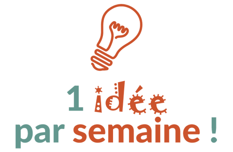 1 idée par semaine !